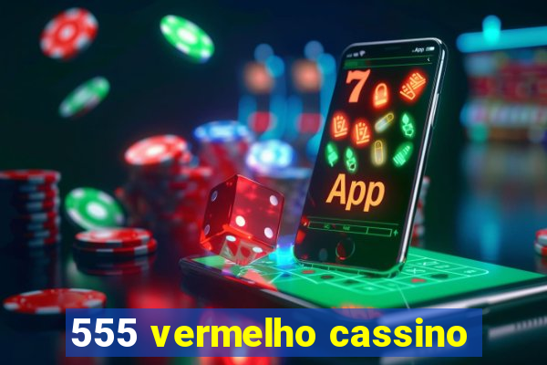 555 vermelho cassino